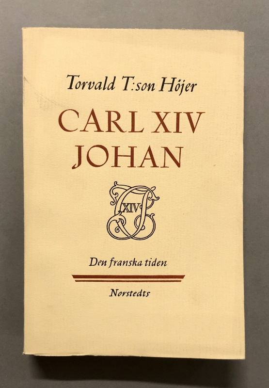 Bok. Torvald T:son Höjer: Carl XIV Johan; den franska tiden